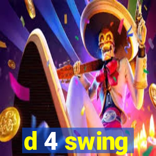 d 4 swing